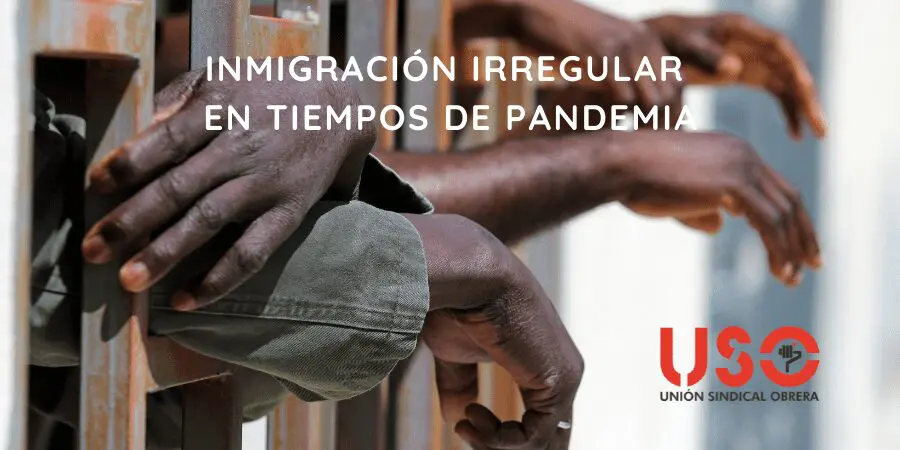 Sindicato USO. Inmigración irregular en España en tiempos de pandemia