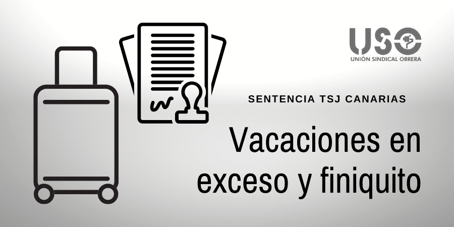 Sindicato USO. Las vacaciones en exceso no pueden ser reclamadas en el finiquito