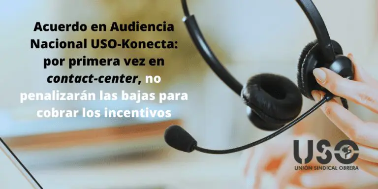 USO consigue primer acuerdo en "contact-center" que no penaliza bajas en incentivos
