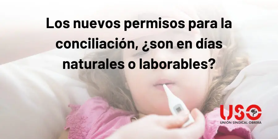 Nuevos permisos por cuidados: ¿en días naturales o laborables?