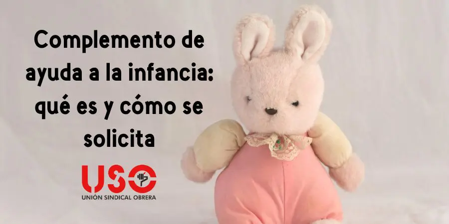 Qué es y cómo se solicita el complemento de ayuda a la infancia