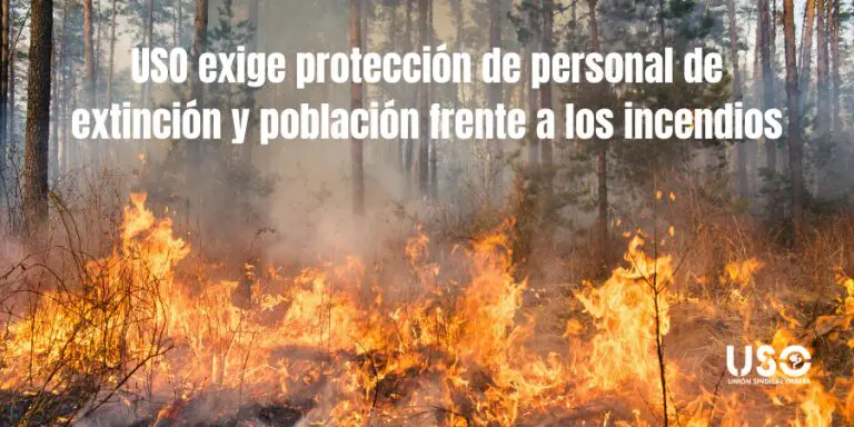 USO exige protección para trabajadores y población contra los incendios