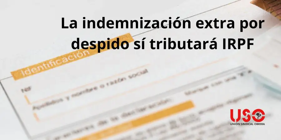 ¿Debo pagar IRPF si mi indemnización por despido supera la prevista por el ET?