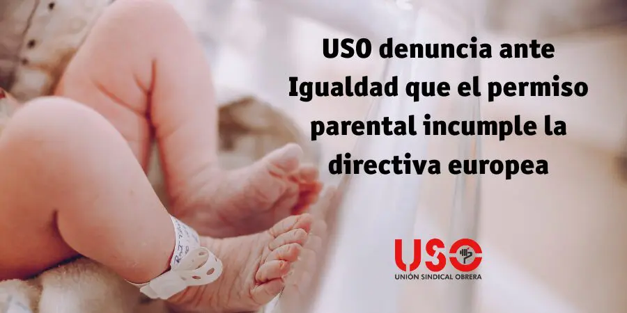USO denuncia ante Igualdad que el permiso parental incumple la directiva europea