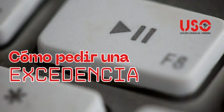 Sindicato USO. ¿Cómo pedir una excedencia de tu trabajo?