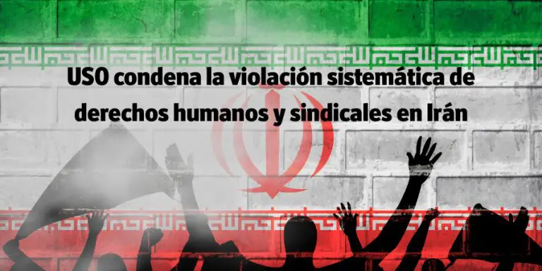USO condena la violación de los derechos humanos y sindicales en Irán