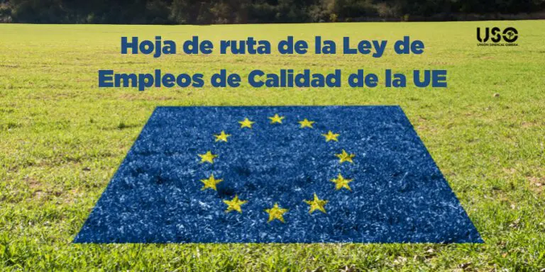 Hoja de ruta de la Comisión Europea para la Ley de Empleos de Calidad en la UE