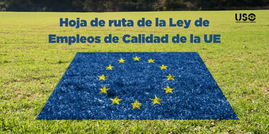 Hoja de ruta de la Comisión Europea para la Ley de Empleos de Calidad en la UE