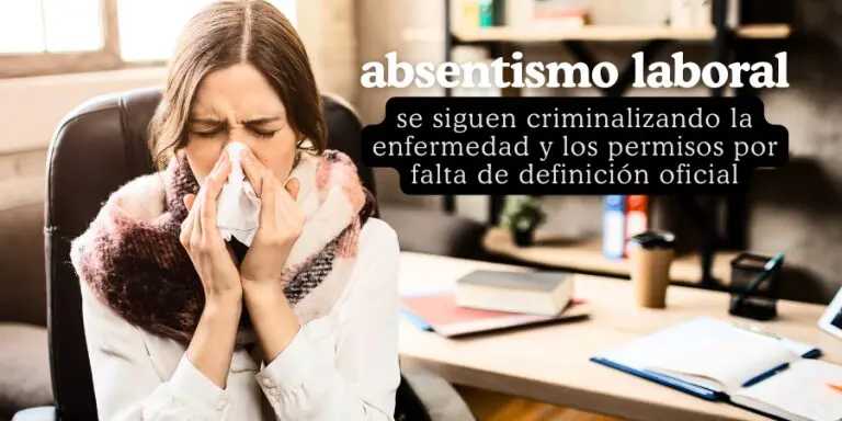 Absentismo laboral: el limbo y la criminalización por falta de definición oficial