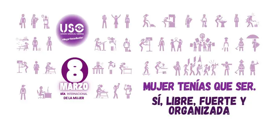 Sindicato USO. Mujer tenías que ser. Sí, libre, fuerte y organizada