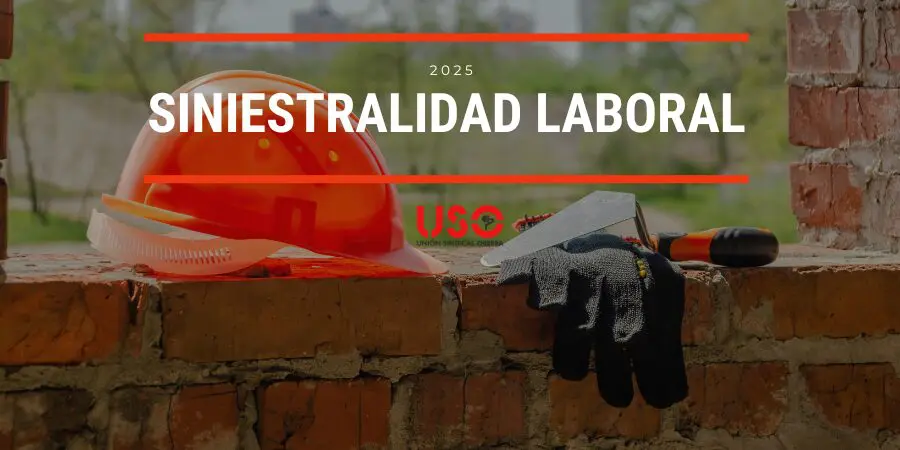 Sindicato USO. 735 muertes en 2025: la siniestralidad laboral sigue sin freno en España