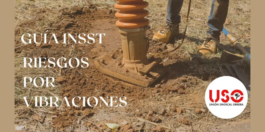 Sindicato USO. Nueva guía sobre vibraciones del INSST