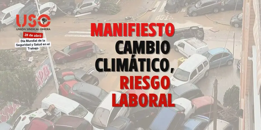 Sindicato USO. Manifiesto 28 Abril. Cambio climático, riesgo laboral