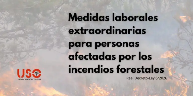 Sindicato USO. Estas son las medidas de protección laboral para personas afectadas por los incendios