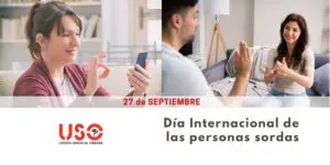 Sindicato USO. Las personas sordas tienen derechos: empleo digno y carrera profesional sin barreras
