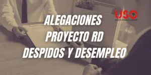 USO presenta alegaciones al proyecto que modifica los despidos y el desempleo
