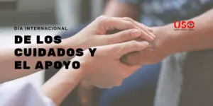 Sindicato USO. Dar y recibir cuidados es un derecho esencial