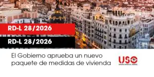 Sindicato USO. El Gobierno aprueba nuevos decretos de vivienda: prórrogas, ayudas y freno a los desahucios