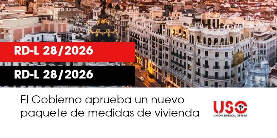 Sindicato USO. El Gobierno aprueba nuevos decretos de vivienda: prórrogas, ayudas y freno a los desahucios