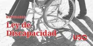 Sindicato USO. Nueva ley de discapacidad: las personas con dependencia tendrán el título de discapacidad automáticamente