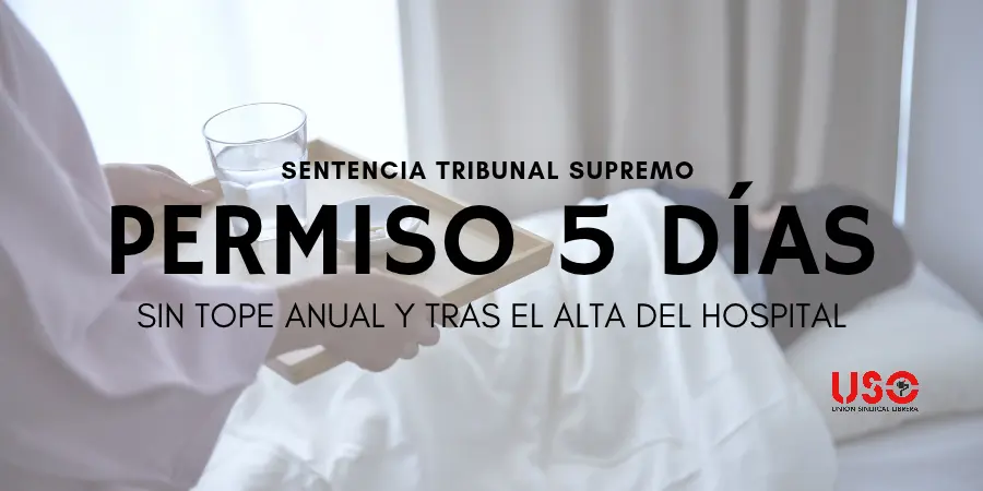 Sindicato USO. El permiso de 5 días no se limita anualmente y puede prolongarse tras el alta