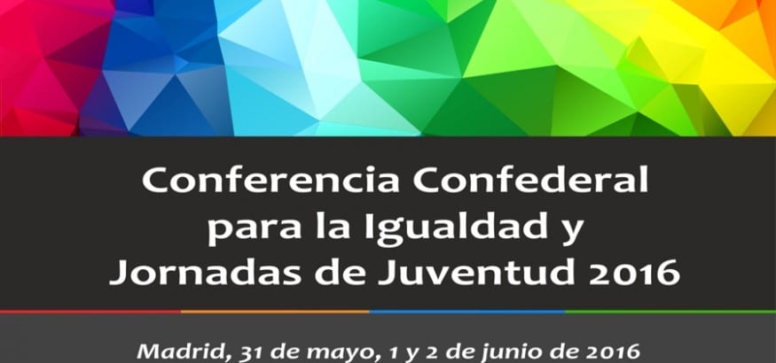 Conferencia Confederal para la Igualdad y Jornadas de Juventud 2016