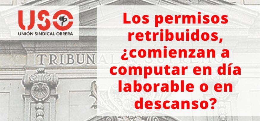 Los permisos retribuidos comienzan a partir del primer día laborable