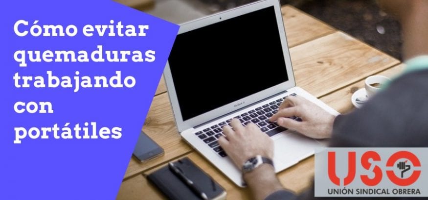 Cómo evitar quemaduras y otras lesiones cutáneas al trabajar durante horas con un portátil