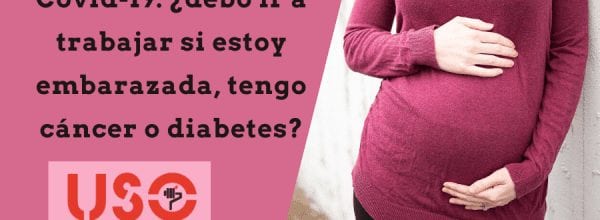 ¿Deben trabajar embarazadas, enfermos de diabetes o cáncer durante el coronavirus covid-19?