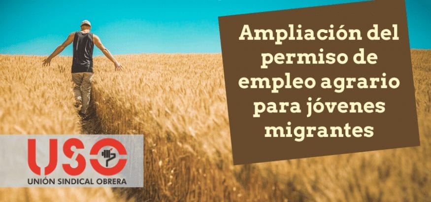 Se amplía el trabajo en el campo y el permiso de residencia para jóvenes inmigrantes