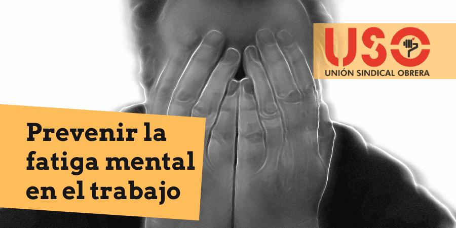 Fatiga mental: uno de los riesgos psicosociales del entorno laboral