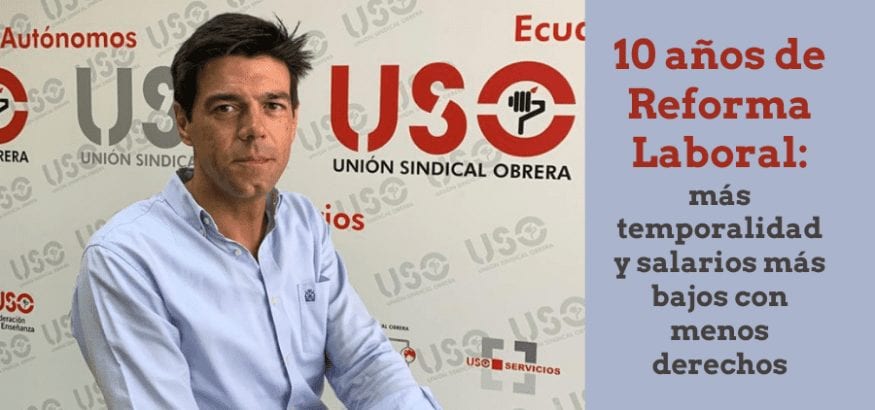 Reforma Laboral de 2010: diez años de temporalidad y salarios más bajos