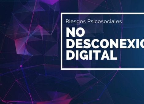 Riesgos psicosociales provocados por la no desconexión digital