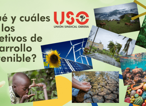 ¿Qué y cuáles son los Objetivos de Desarrollo Sostenible y por qué nos implicamos como sindicato?