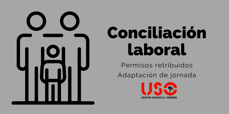 Giotto Dibondon Petición Deformar Conciliación laboral: permisos retribuidos y adaptación de jornada |  Sindicato USO