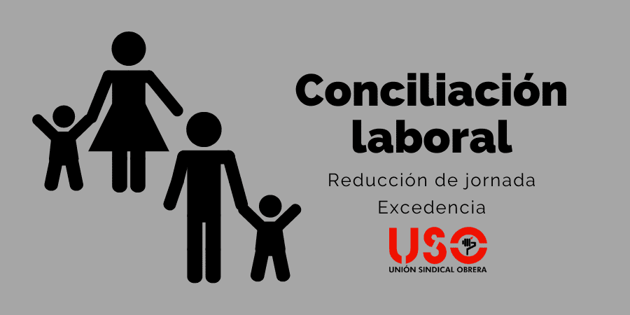 Conciliación laboral: reducción de jornada y excedencia. Sindicato USO