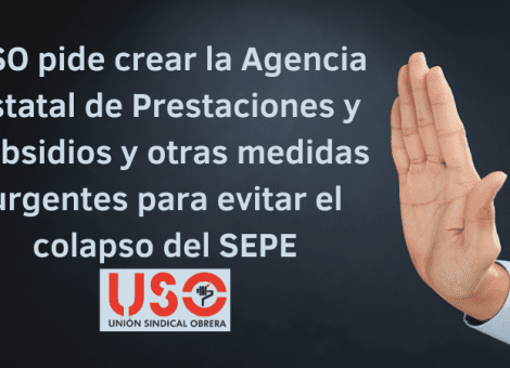 USO pide crear Agencia Estatal de Prestaciones y Subsidios contra colapso del SEPE
