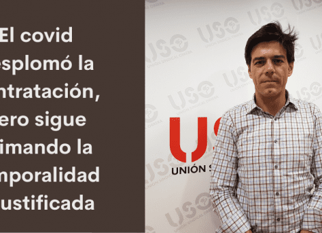 El covid desplomó la contratación, pero siguió primando la temporal injustificada