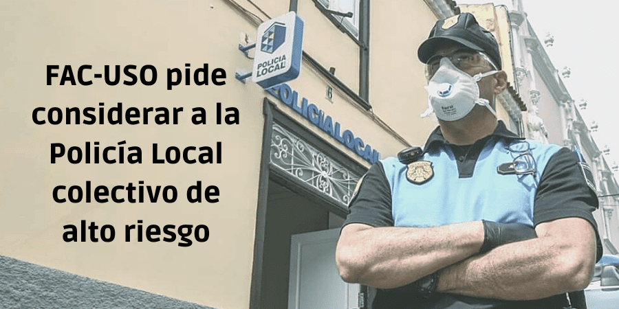 FAC-USO pide considerar a la Policía Local como personal de alto riesgo