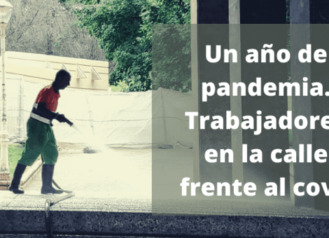 Un año después, trabajadores covid esenciales en la calle