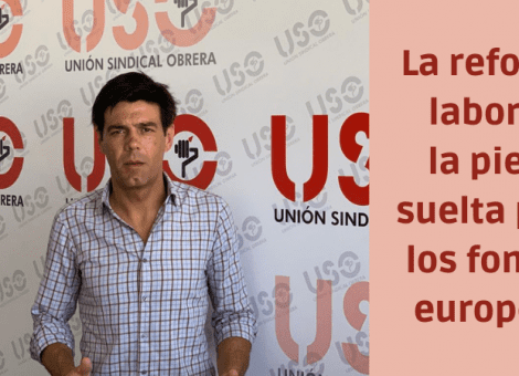 La reforma laboral, la pieza suelta para los fondos europeos