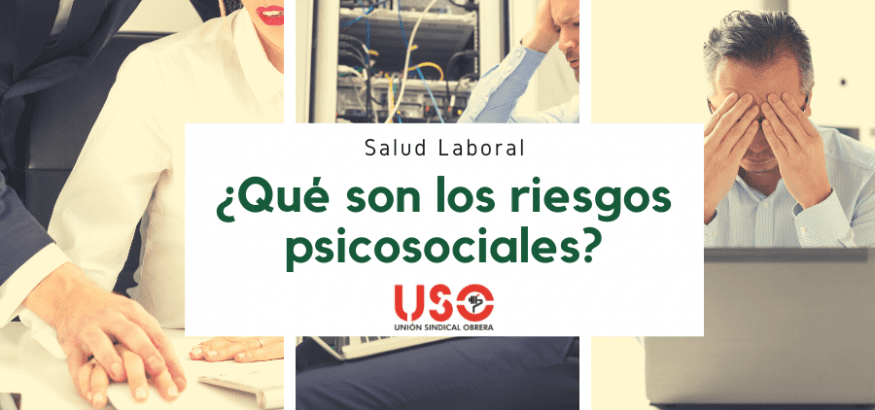 Sindicato USO. ¿Qué son los riesgos psicosociales en el trabajo?