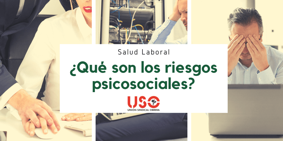 Sindicato USO. ¿Qué son los riesgos psicosociales en el trabajo?