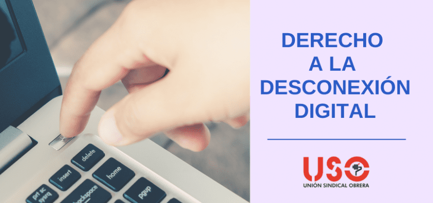 Sindicato USO. Derecho a la desconexión digital: resolvemos todas tus dudas