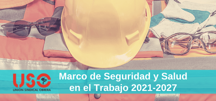 ¿Qué es el Marco de Seguridad y Salud en el Trabajo 2021-2027?