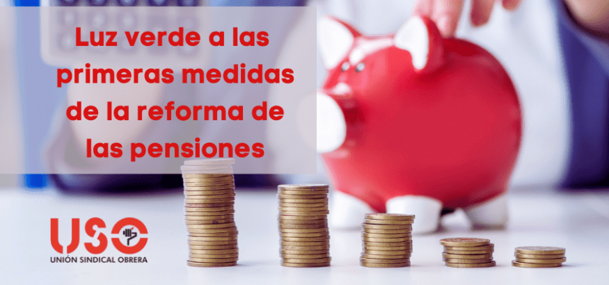 El Gobierno aprueba las primeras medidas de la reforma de las pensiones