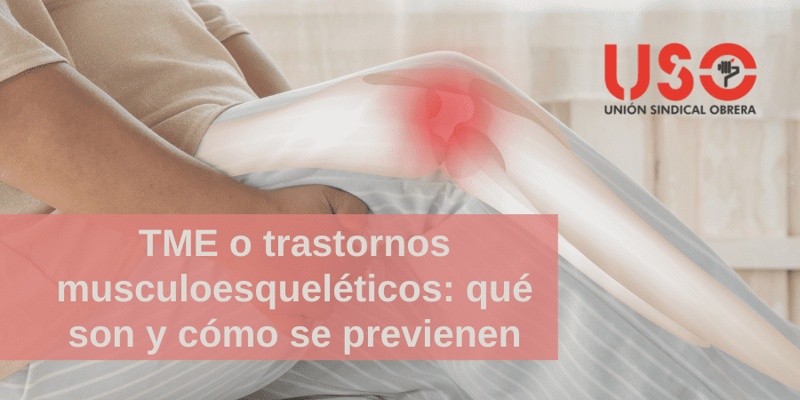 ¿Qué son los TME o trastornos musculoesqueléticos? Resolvemos todas tus dudas