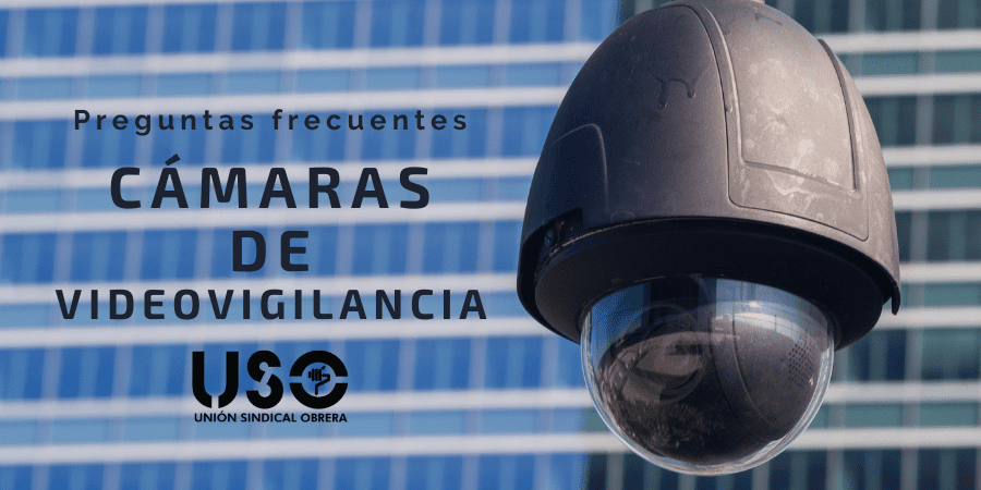 Cámaras de videovigilancia: lícito que las utilicen? | Sindicato USO