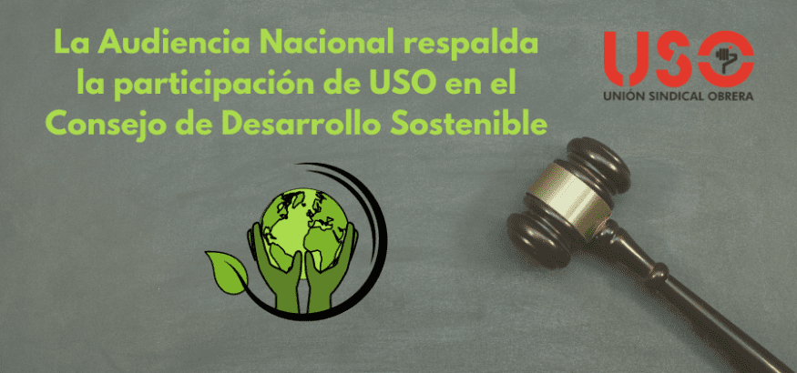 La Audiencia Nacional respalda la participación de USO en el Consejo de Desarrollo Sostenible