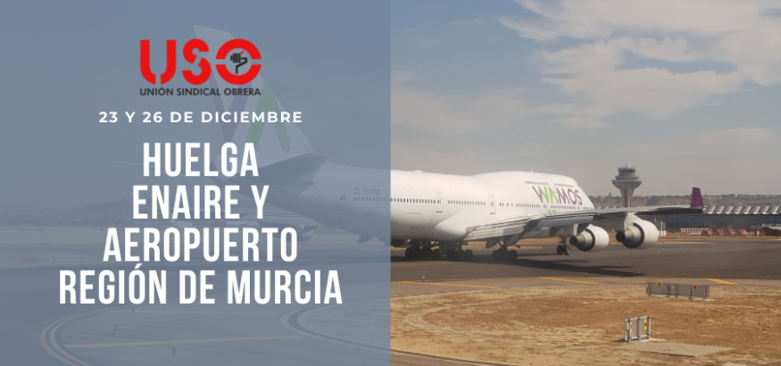 Sindicato USO. Huelga en ENAIRE y el Aeropuerto de Murcia el 23 y 26 de diciembre